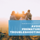 Avoid Premature Troubleshooting