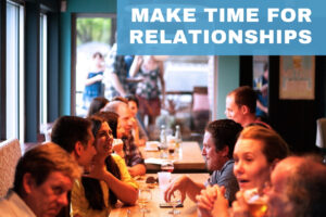 Make Time for Relationships