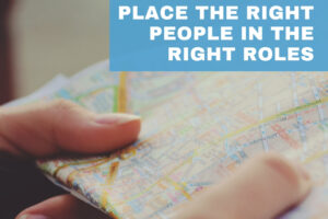 Place The Right People In The Right Roles
